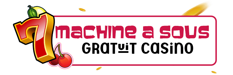 MACHINE A SOUS GRATUIT CASINO